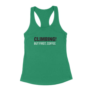 Climbing! But First, Coffee — Women's Racerback Tank
