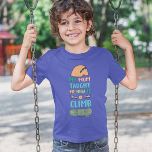 My Mom Taught Me How to Climb — Youth Rock Climbing T-Shirt