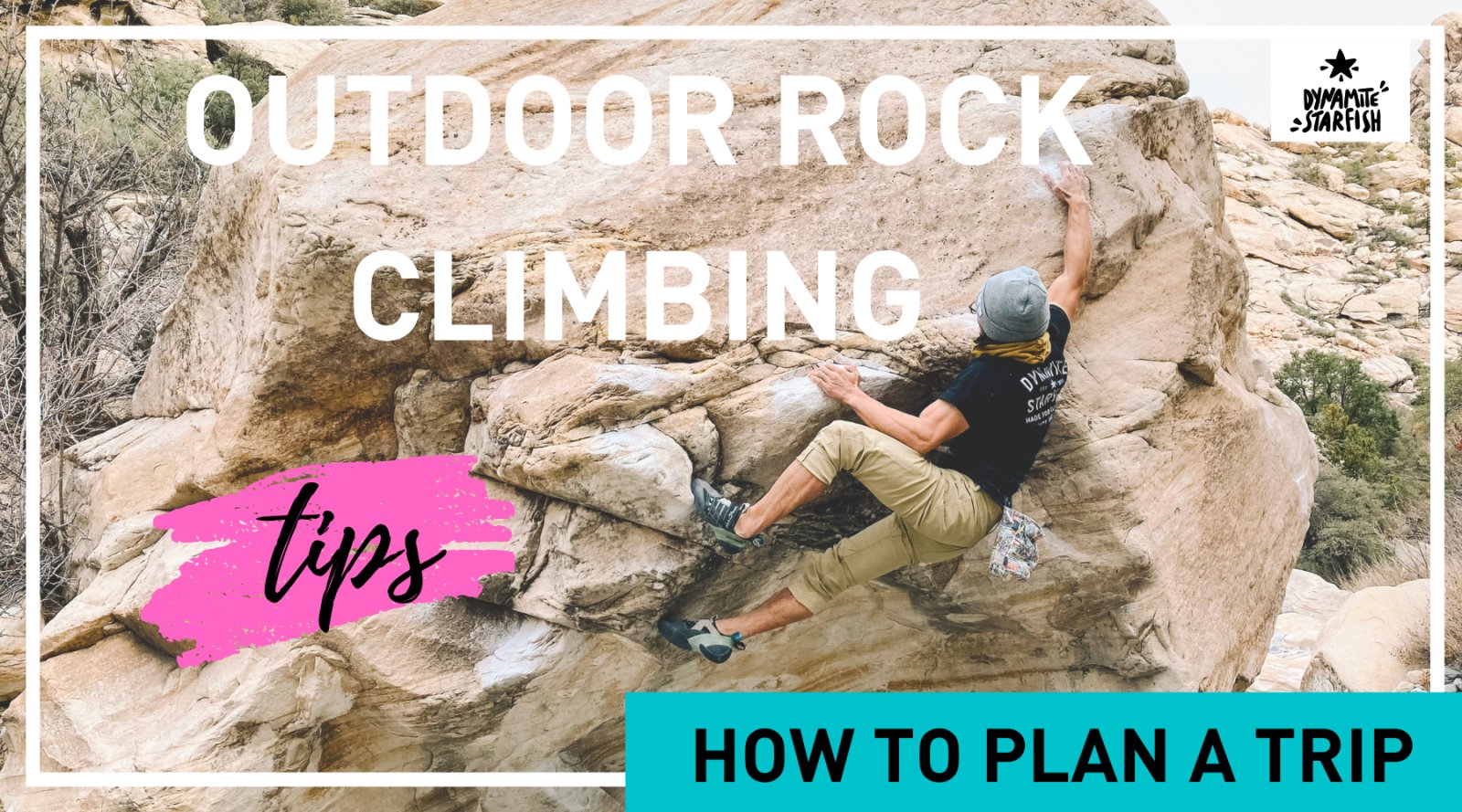 How To Plan For An Outdoor Rock Climbing Trip - Dynamite Starfish