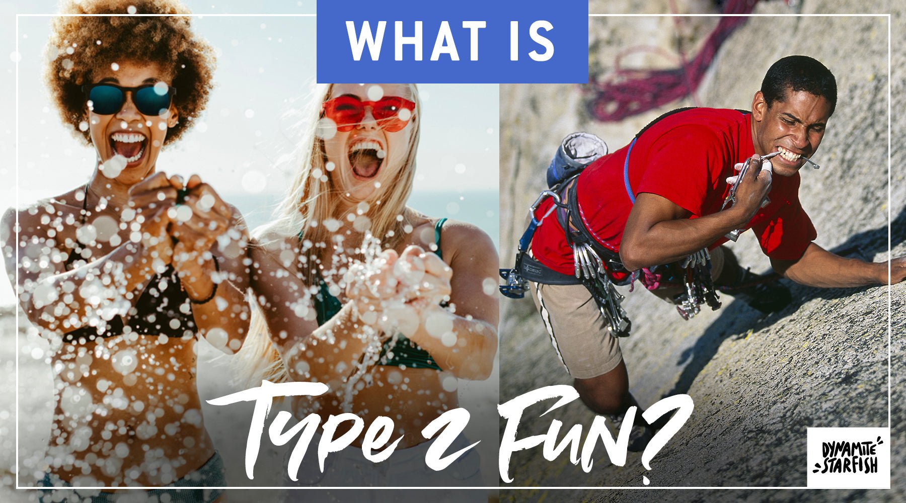 Type 2 Fun on the Fun Scale: What is it? - Dynamite Starfish