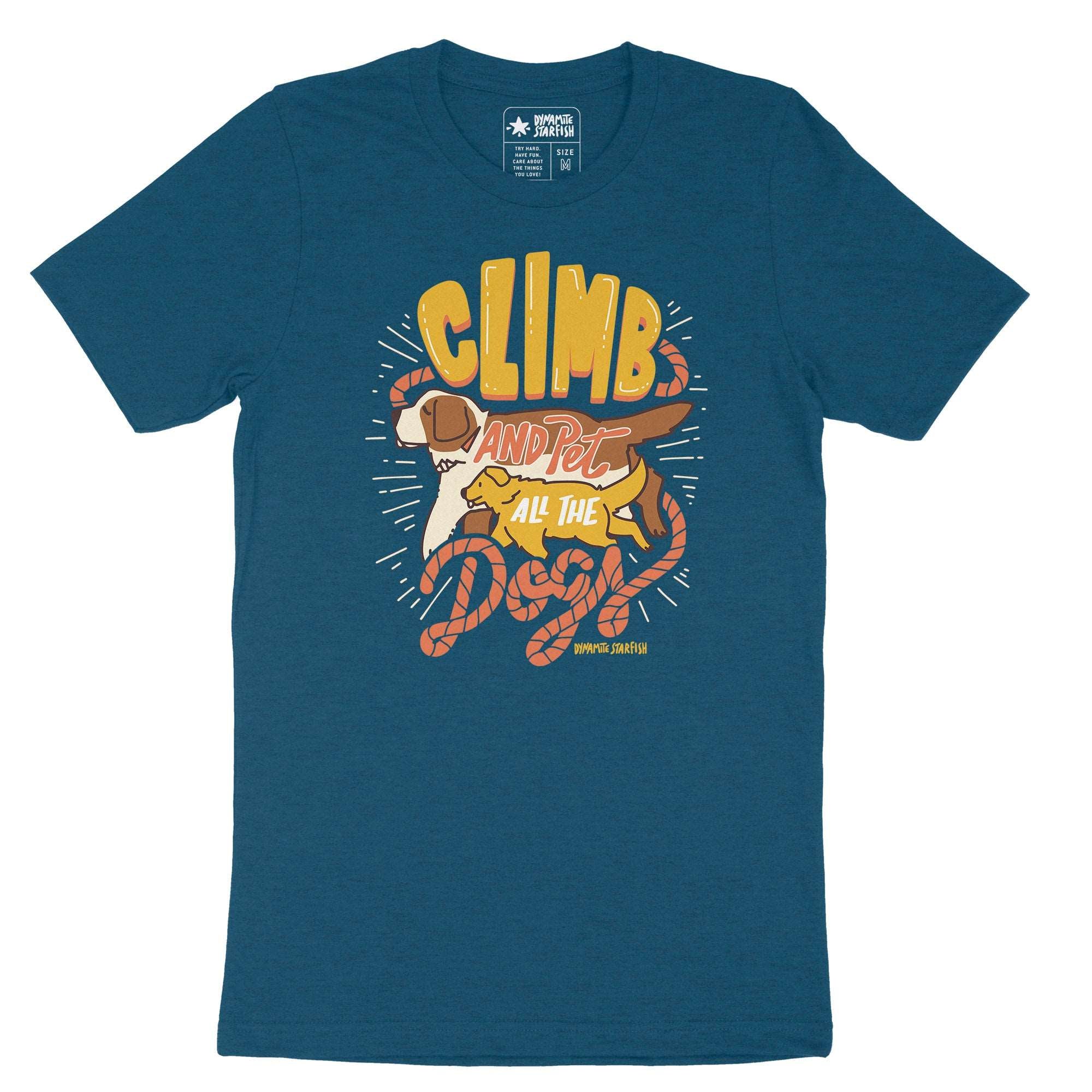 Climb and Pet All the Dogs — Unisex T-Shirt