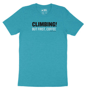 Climbing! But First, Coffee — Unisex Rock Climbing T-Shirt