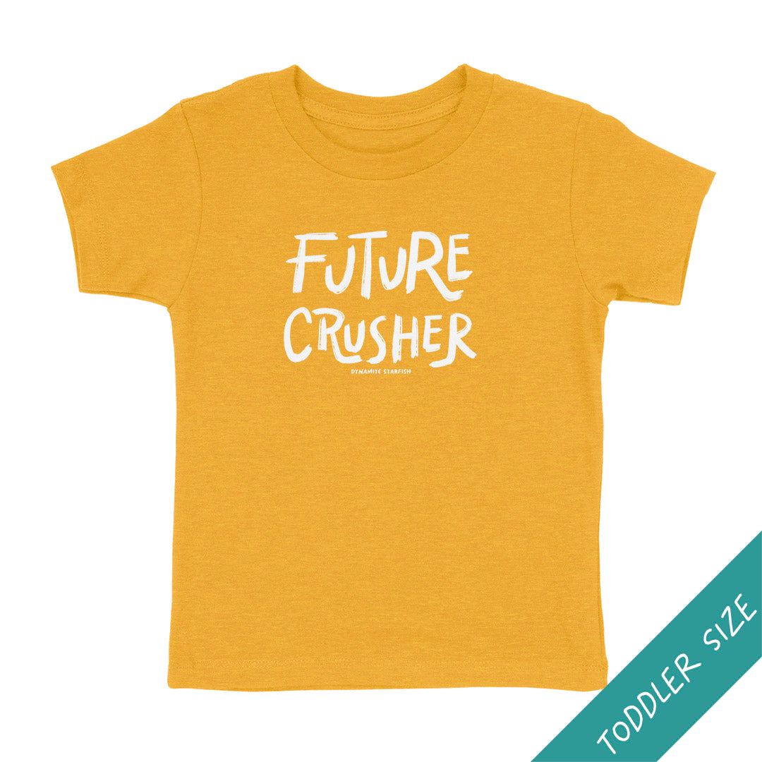 Future Crusher - Toddler T-shirt - Dynamite Starfish Future Crusher - Toddler T-shirt - Dynamite Starfish
