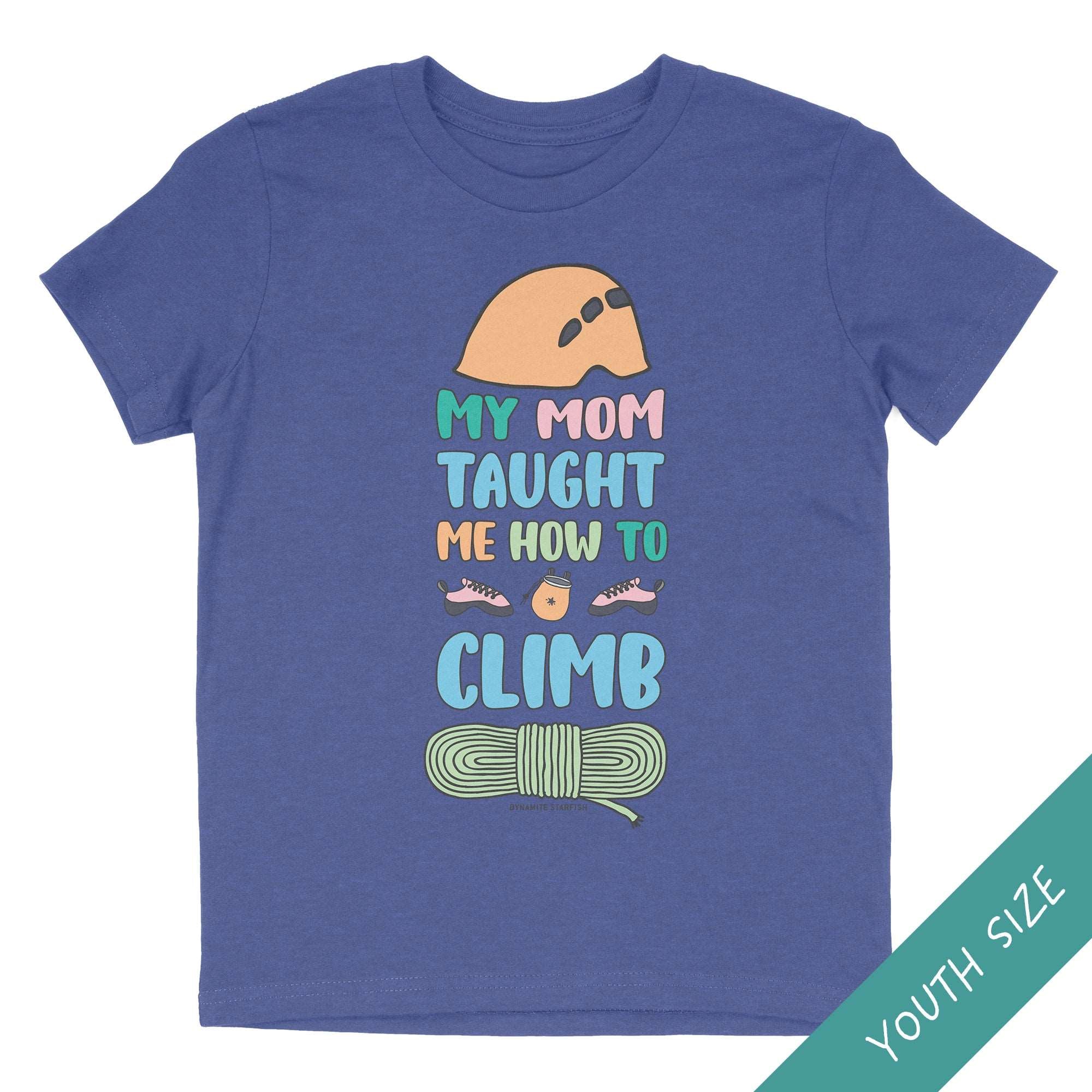 My Mom Taught Me How to Climb — Youth Rock Climbing T-Shirt