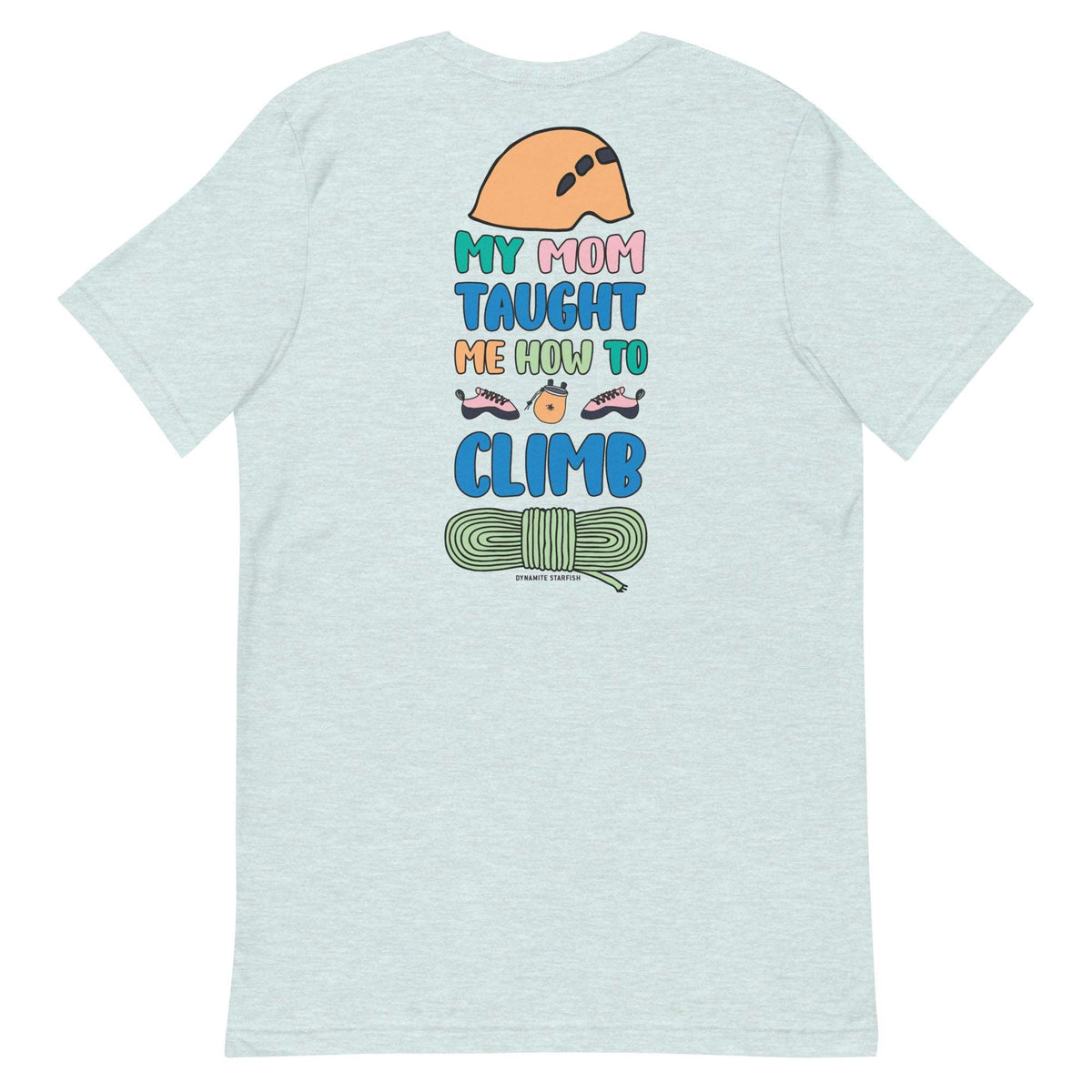 My Mom Taught Me How to Climb — Unisex Rock Climbing T-Shirt