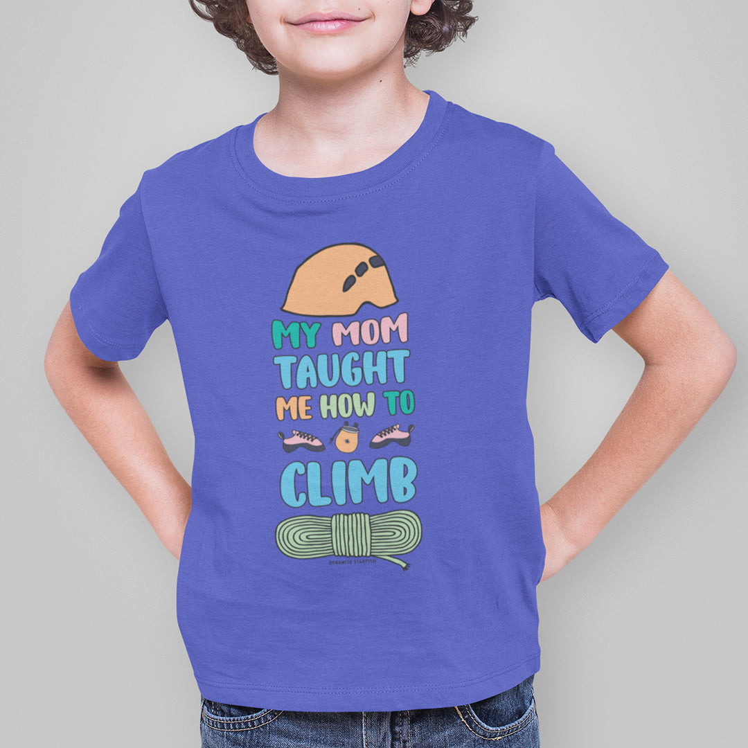 My Mom Taught Me How to Climb — Youth Rock Climbing T-Shirt